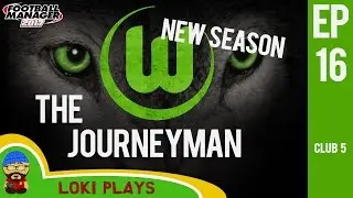 🐺🐶 FM17 - The Journeyman EP16 C5 - Wolfsburg New Season!- Football Manager 2017 Let's Play