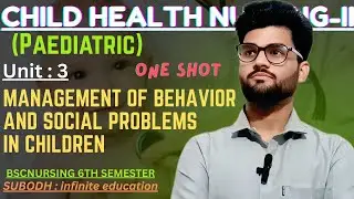 Unit 3 Management of Behavior & Social Problems in children One Shot BSc_Nursing_6th_Semester Pedia
