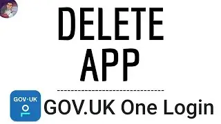 DELETE GOV UK App, how to remove Gov Uk One Login application