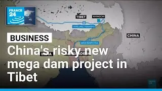 China starts construction on world's biggest hydropower project in Tibet &bull; FRANCE 24 English