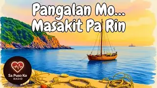 Pangalan Mo &bull; Sad Tagalog Acoustic &bull; Brokenhearted Love &bull; OPM