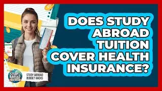 Does Study Abroad Tuition Cover Health Insurance?