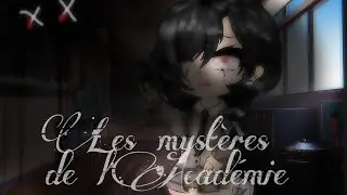 🥀Les mystères de l'académie 🥀//glmm fr horreur//