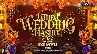 The Wedding Mashup 2022 | DJ MYU | Best Of Romantic Wedding Love Songs 2022