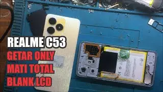 perbaikan realme C53 hardware tidak ada tampilan, mati total