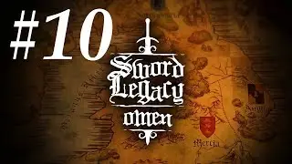 Sword Legacy: Omen -  Let's Play Part 10: Into the Fire