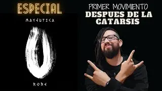 Especial MAYÉUTICA #2- Robe - Primer Movimiento, Después de la catarsis