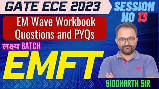 EM Wave Questions from Workbook & PYQs: 13| EMFT | GATE/ECE 2023 | Lakshya Batch |Siddharth Sir