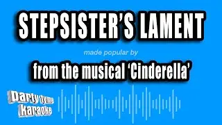 'Cinderella' - Stepsister's Lament (Karaoke Version)