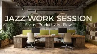 Jazz Work Session 🎧 Modern Focus Music for Productivity