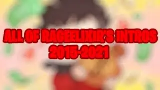 All of RageElixir's Intros (2015-2021)