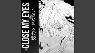 close my eyes