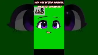 hey hey if you answer my quiz correctly (GachaGreenscreen) [A.N.S] #gacha #greenscreen #gachaclub #a