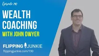 190: Wealth Coaching with John Dwyer