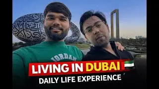 living in Dubai❤️🇦🇪  Work, Struggle and City of Dreams