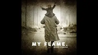 My Flame. Major Iceborg