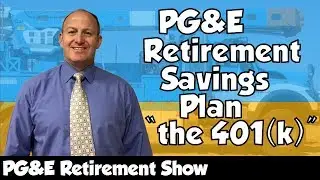 🔴 PG&E Retirement Saving Plan, the 401(k)! EXPLAINED