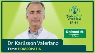 VideoCast Viver Bem  EP 44 - Tema: Homeopatia com dr. Karlisson Valeriano