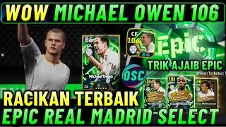 OWEN 106 TERKUAT ! TRIK AJAIB CARA MENDAPATKAN MCNAMANAN, RACIKAN TERBAIK OWEN, MAKELELE EPIC MADRID