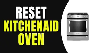 How to Reset KitchenAid Oven Control Panel  Quick (Full Guide)