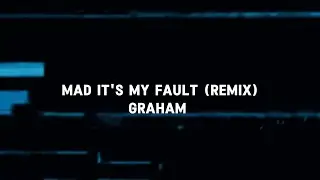 GRAHAM - Mad It's My Fault (Remix) (Official Lyric Video)
