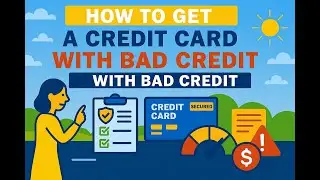 How to Get a Credit Card with Bad Credit