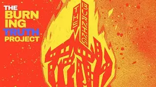 The Burning Truth Project 2022