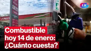 🔴¿CUÁNTO CUESTA? Precios de COMBUSTIBLES: gasolina, GLP y diésel HOY 14 de enero Perú | #EnVivoLR