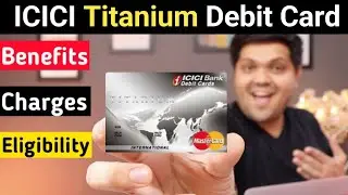 ICICI Bank Titanium Debit Card Full Details | Benefits | Eligibility | Fees | 2022 Edition