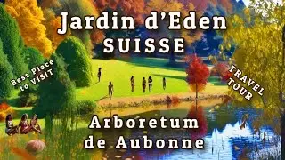 Visite : Arboretum d'Aubonne, Paradis Suisse - Voyage relaxant &agrave; travers une belle Oasis de Nature