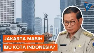 Jakarta Ternyata Masih Ibu Kota Indonesia, Ini Alasannya