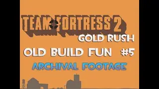TF2:Gold Rush &mdash; Old Build Fun #5