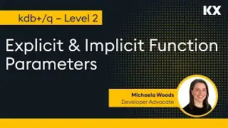 Fundamentals | Explicit & Implicit Function Parameters in kdb | Hands on