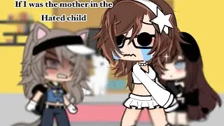 ( If I was in the hated child as the mother.. ) {MAKING MORE MINI MOVIES!!}