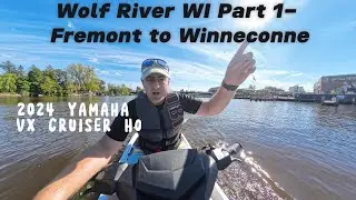 Wolf River System Wisconsin Part 1 - Fremont to Winneconne 2024 VX Cruiser HO