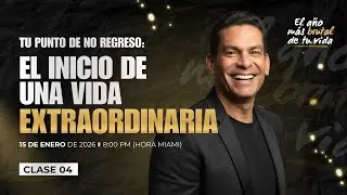 CLASE 4 | Tu punto de no regreso: el inicio de una vida extraordinaria