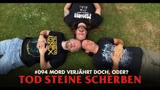 TOD STEINE SCHERBEN - Podcast Folge #094 Mord verj&auml;hrt doch, oder?