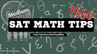 Linear Equations and Inequalities: SAT Math Medium