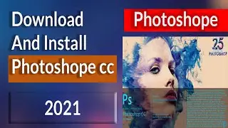 How To Download And Install Adobe Photoshop CC