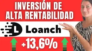 Loanch 🚀 INVERSI&Oacute;N de ALTA RENTABILIDAD +13%🔥 &iquest;Es de fiar? Mi opini&oacute;n