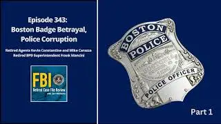 343: Boston Badge Betrayal, Police Corruption (Part 1) - Constantine, Carazza, and Mancini