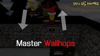 How to Learn or Greatly Improve at Wallhopping in You vs Homer!
