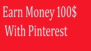 Earn $100 Per Month   How to Make Money on Pinterest in 2021   How to Become Popular on Pinterest