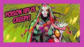 Absolute Poison Ivy is a monster! 