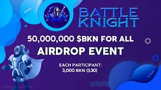 New Airdrop: BattleKnight | Value: 50,000,000 BKN