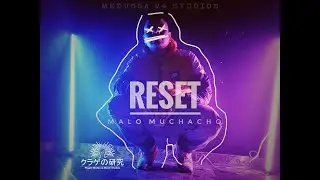 R E S E T - Malo Muchacho ( Prod by Medussa 24 Studios)  VIDEO 2019