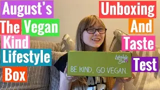 The Vegan Kind Lifestyle Box August 2021 Unboxing And Taste Test