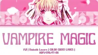 [DIABOLIK LOVERS] VAMPIRE MAGIC - YUI  | Color Coded Lyrics | ROM/ENG/PT-BR