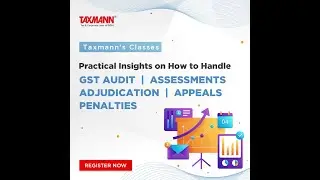 Know All-About GST with Taxmann Classes in 5 Days with 7 Speakers in 10 Sessions covered in 30 Hours
