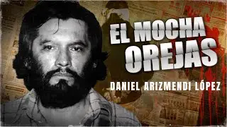 EL MOCHAOREJAS: La cacer&iacute;a que paraliz&oacute; a M&eacute;xico